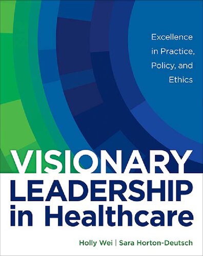 Visionary Leadership in Healthcare: Excellence in Practice, Policy, and Ethics, Paperback (PDF/EPUB Version)