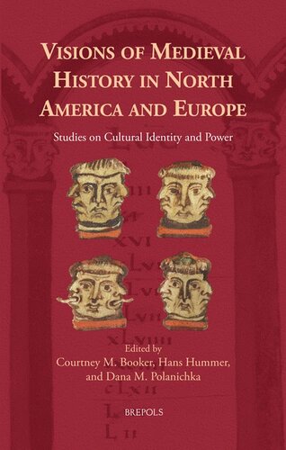 Visions of Medieval History in North America and Europe: Studies on Cultural Identity and Power (Cursor Mundi, 41) (English and French Edition) (PDF/EPUB Version)