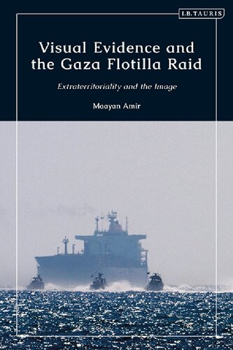 Visual Evidence and the Gaza Flotilla Raid: Extraterritoriality and the Image (PDF/EPUB Version)