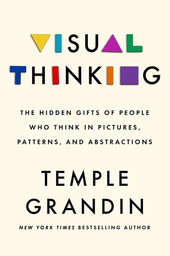 Visual Thinking : The Hidden Gifts of People Who Think in Pictures, Patterns, and Abstractions (PDF/EPUB Version)