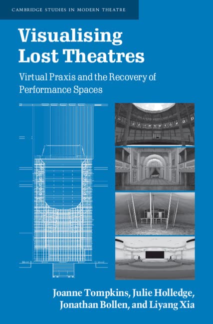Visualising Lost Theatres: Virtual Praxis and the Recovery of Performance Spaces (PDF/EPUB Version)