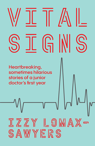 Vital Signs: Heartbreaking, Sometimes Hilarious Stories from A Junior Doctor's First Year (PDF/EPUB Version)