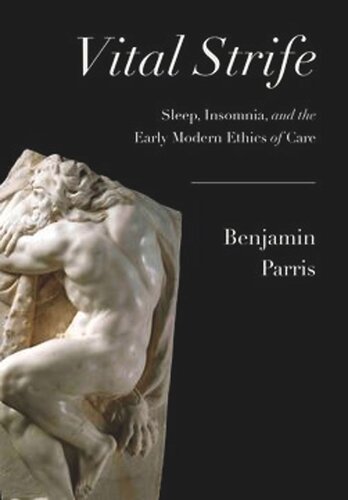 Vital Strife: Sleep, Insomnia, and the Early Modern Ethics of Care (PDF/EPUB Version)