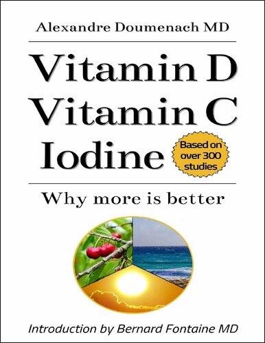 Vitamin D - Vitamin C - Iodine: Why more is better (PDF/EPUB Version)