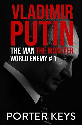 Vladimir Putin: The Man, The Monster, World Enemy #1 (PDF/EPUB Version)