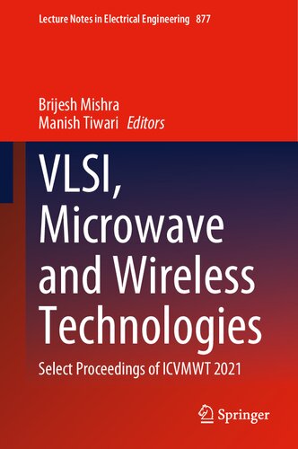 VLSI, microwave and wireless technologies : select proceedings of ICVMWT 2021 (PDF/EPUB Version)