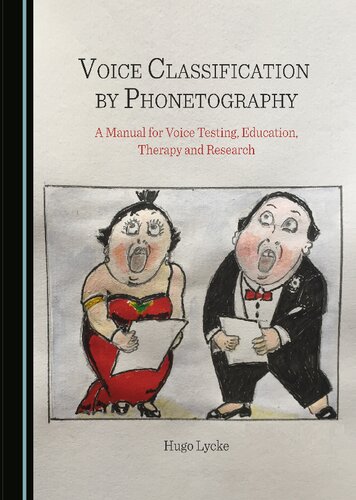 Voice Classification by Phonetography: A Manual for Voice Testing, Education, Therapy and Research (PDF/EPUB Version)
