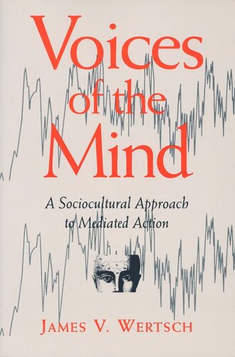 Voices of the Mind: Sociocultural Approach to Mediated Action (PDF/EPUB Version)