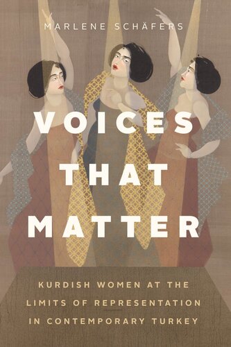 Voices That Matter: Kurdish Women at the Limits of Representation in Contemporary Turkey (PDF/EPUB Version)