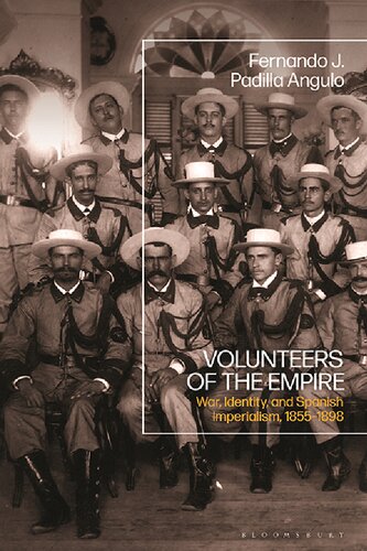 Volunteers of the Empire: War, Identity, and Spanish Imperialism, 1855–1898 (PDF/EPUB Version)