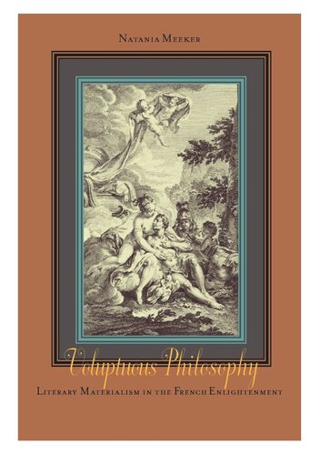 Voluptuous Philosophy: Literary Materialism in the French Enlightenment (PDF/EPUB Version)
