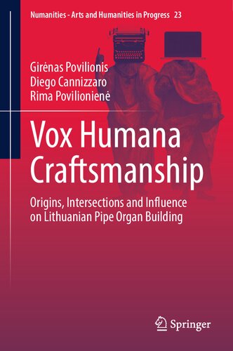 Vox Humana Craftsmanship: Origins, Intersections and Influence on Lithuanian Pipe Organ Building (Numanities - Arts and Humanities in Progress, 23) (PDF/EPUB Version)