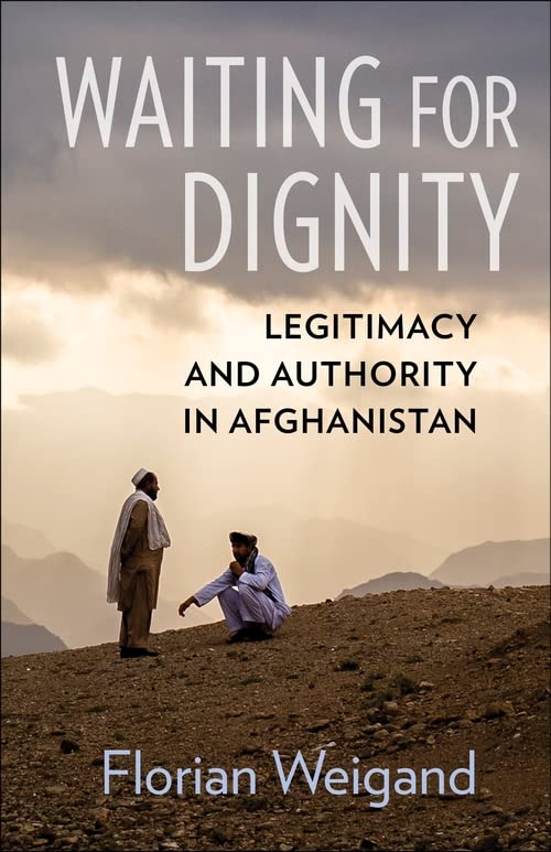 Waiting for Dignity: Legitimacy and Authority in Afghanistan (PDF/EPUB Version)