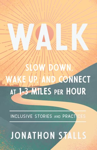 WALK: Slow Down, Wake Up, and Connect at 1-3 Miles per Hour (PDF/EPUB Version)