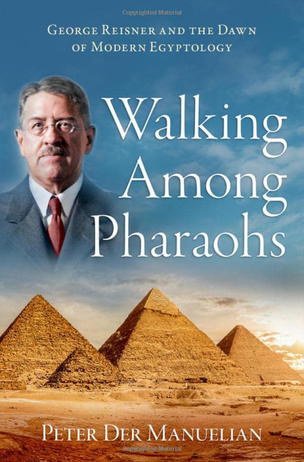 Walking Among Pharaohs: George Reisner and the Dawn of Modern Egyptology (PDF/EPUB Version)