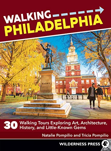 Walking Philadelphia: 30 Walking Tours Exploring Art, Architecture, History, and Little-Known Gems (PDF/EPUB Version)