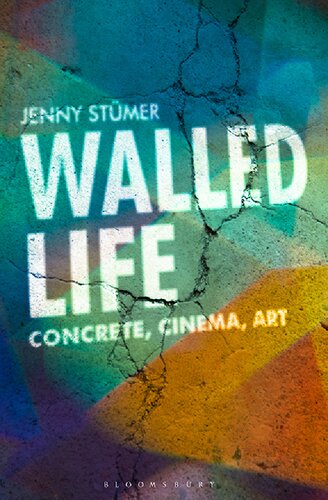 Walled Life: Concrete, Cinema, Art (PDF/EPUB Version)