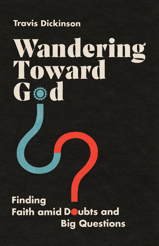 Wandering Toward God: Finding Faith Amid Doubts and Big Questions (PDF/EPUB Version)