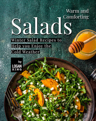 Warm and Comforting Salads: Winter Salad Recipes to Help you Enjoy the Cold Weather (PDF/EPUB Version)