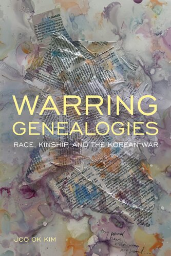 Warring Genealogies: Race, Kinship, and the Korean War (PDF/EPUB Version)