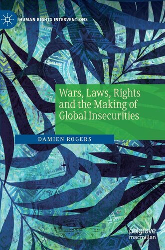 Wars, Laws, Rights and the Making of Global Insecurities (Human Rights Interventions) (PDF/EPUB Version)
