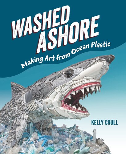 Washed Ashore: Making Art from Ocean Plastic (PDF/EPUB Version)