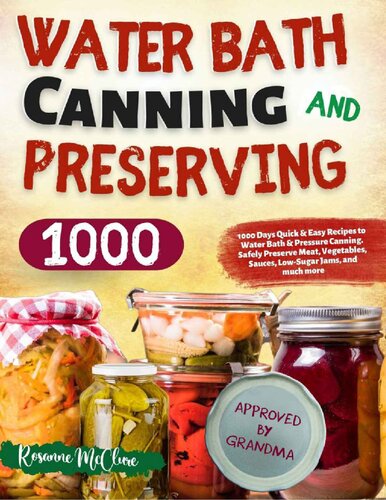 Water Bath Canning and Preserving Cookbook for Beginners: 1000 Days Quick & Easy Recipes to Water Bath & Pressure Canning (PDF/EPUB Version)
