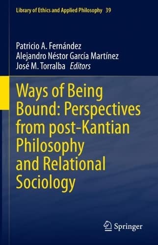 Ways of Being Bound: Perspectives from post-Kantian Philosophy and Relational Sociology (PDF/EPUB Version)