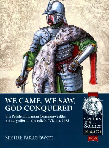 We Came, We Saw, God Conquered: The Polish-Lithuanian Commonwealth's military effort in the relief of Vienna, 1683 (PDF/EPUB Version)