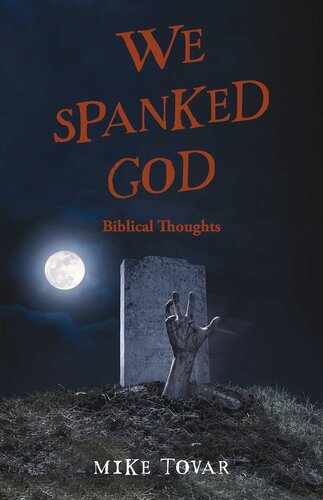 We Spanked God: Biblical Thoughts (PDF/EPUB Version)
