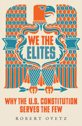 We the Elites Why the US Constitution Serves the Few (PDF/EPUB Version)