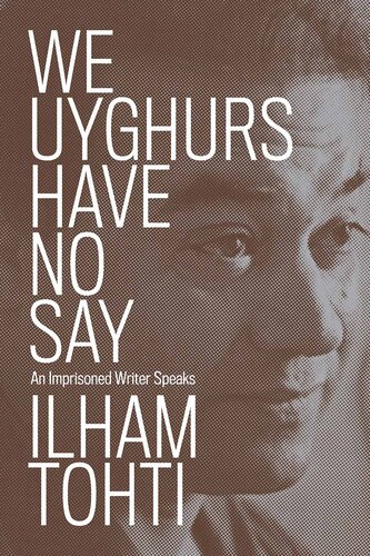 We Uyghurs Have No Say: An Imprisoned Writer Speaks (PDF/EPUB Version)