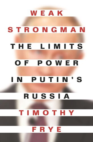 Weak Strongman: The Limits of Power in Putin's Russia (PDF/EPUB Version)