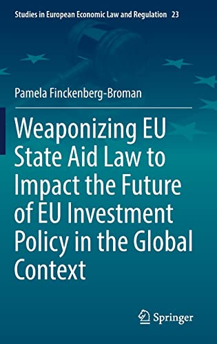 Weaponizing EU State Aid Law to Impact the Future of EU Investment Policy in the Global Context (PDF/EPUB Version)