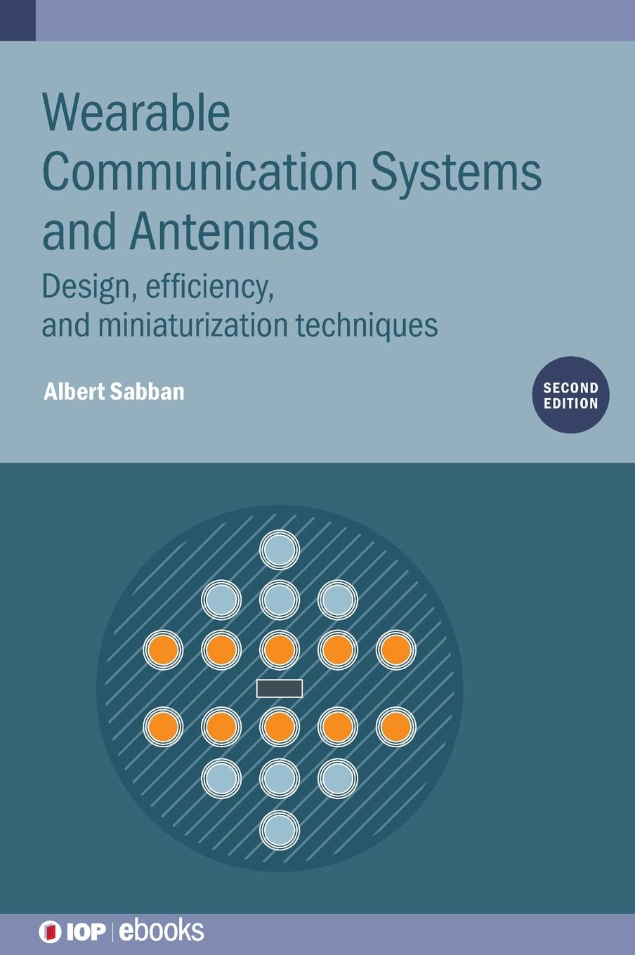 Wearable Communication Systems and Antennas: Design, efficiency, and miniaturization techniques (PDF/EPUB Version)
