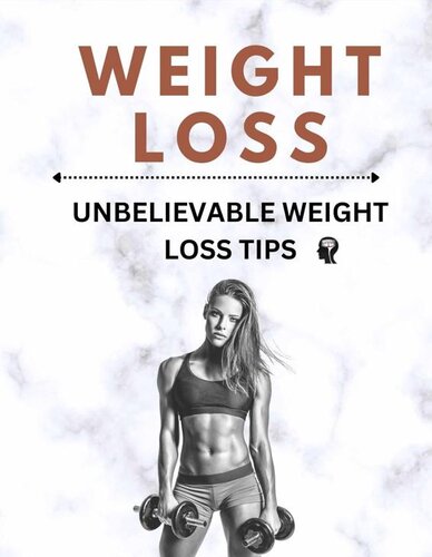 WEIGHT LOSS: UNBELIEVABLE WEIGHT LOSS TIPS (PDF/EPUB Version)