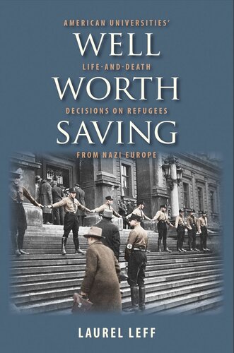 Well Worth Saving: American Universities' Life-and-Death Decisions on Refugees from Nazi Europe (PDF/EPUB Version)