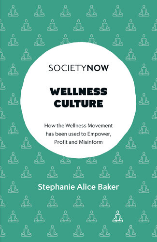 Wellness Culture: How the Wellness Movement has been used to Empower, Profit and Misinform (PDF/EPUB Version)