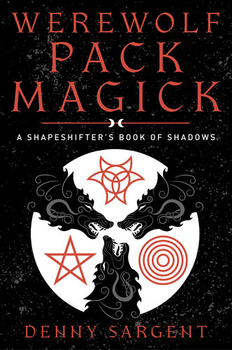 Werewolf Pack Magick: A Shapeshifter's Book of Shadows (PDF/EPUB Version)