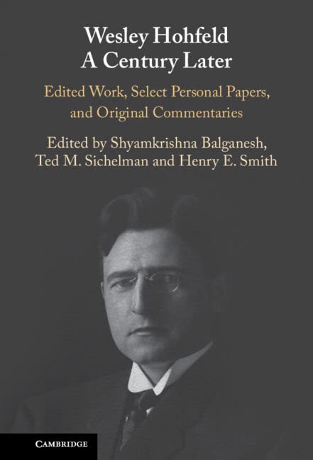 Wesley Hohfeld A Century Later: Edited Work, Select Personal Papers, and Original Commentaries (PDF/EPUB Version)