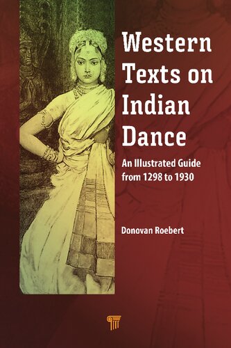 Western Texts on Indian Dance: An Illustrated Guide from 1298 to 1930 (PDF/EPUB Version)