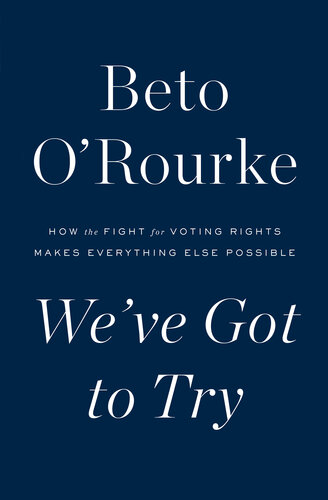 We've Got to Try: How the Fight for Voting Rights Makes Everything Else Possible (PDF/EPUB Version)