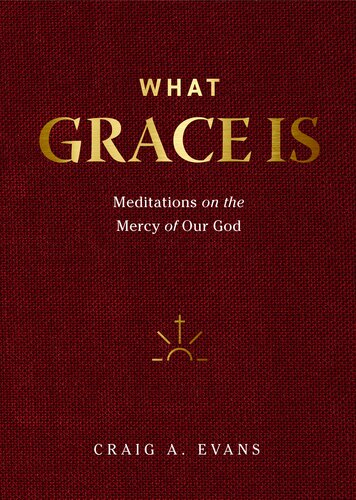 What Grace Is: Meditations on the Mercy of Our God (PDF/EPUB Version)