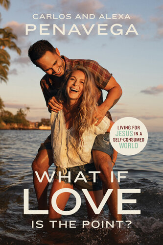 What If Love Is the Point?: Living for Jesus in a Self-Consumed World (PDF/EPUB Version)