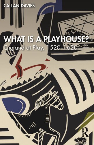 What is a Playhouse?: England at Play, 1520–1620 (PDF/EPUB Version)