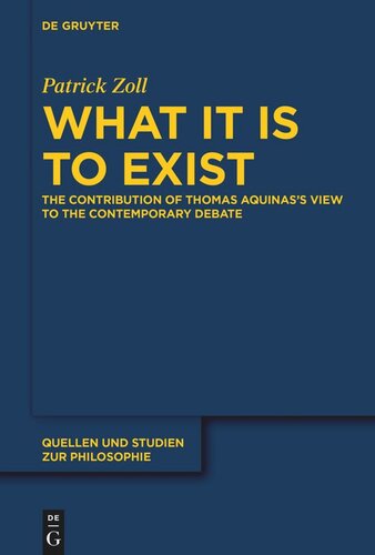 What It Is to Exist: The Contribution of Thomas Aquinas’s View to the Contemporary Debate (PDF/EPUB Version)