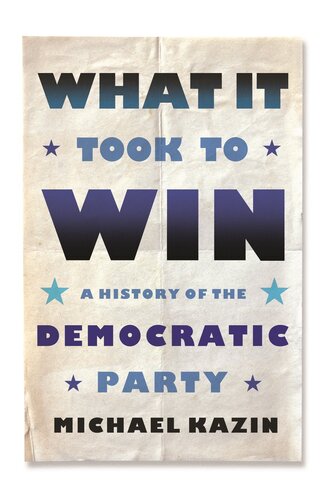What It Took to Win - A History of the Democratic Party (PDF/EPUB Version)
