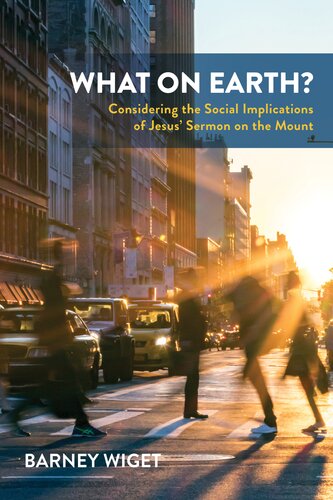 What on Earth?: Considering the Social Implications of Jesus' Sermon on the Mount (PDF/EPUB Version)