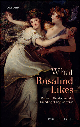 What Rosalind Likes: Pastoral, Gender, and the Founding of English Verse (PDF/EPUB Version)