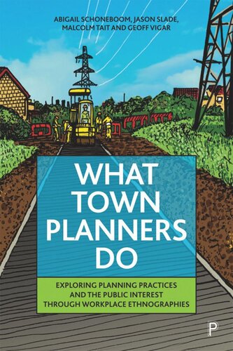 What Town Planners Do: Exploring Planning Practices and the Public Interest through Workplace Ethnographies (PDF/EPUB Version)